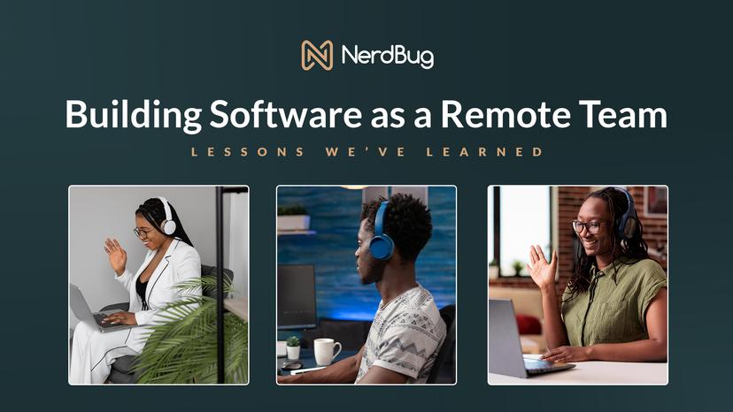 Building Software as a Remote Team:  6 Hard Lessons We’ve Learned  