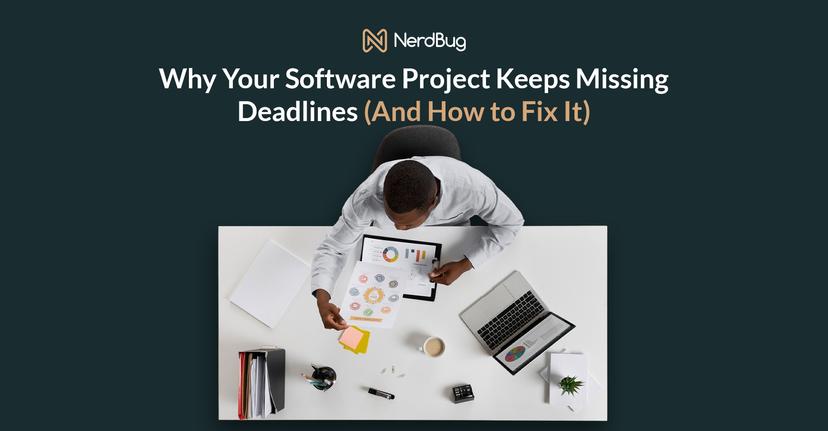 5 Reasons Your Software Project Keeps Missing Deadlines (And How to Fix It)